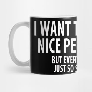 I want to be a nice person... Mug